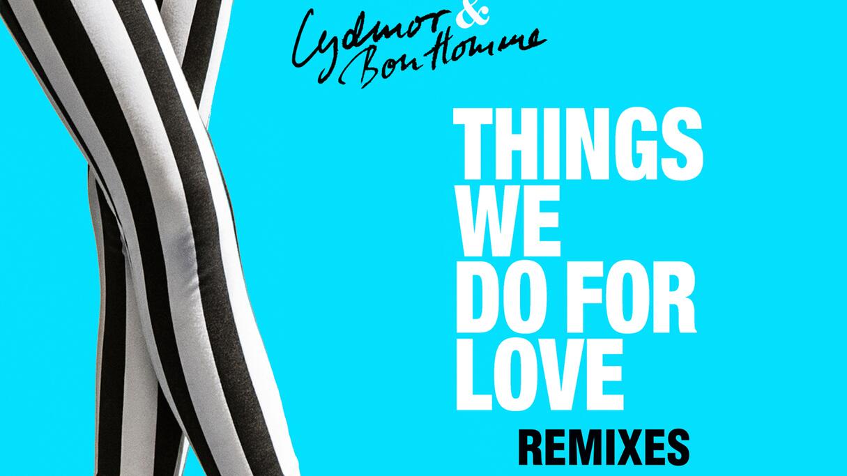 OUT NOW: 'Things We Do For Love' Remixes
