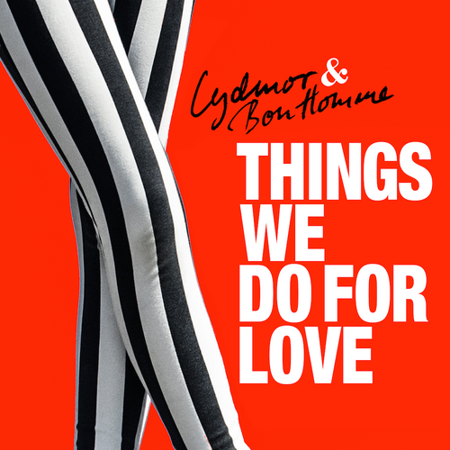 Lydmor & Bon Homme Things We Do For Love